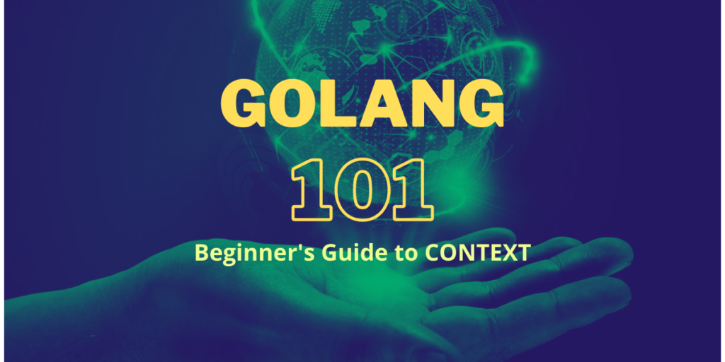 Golang Context 101